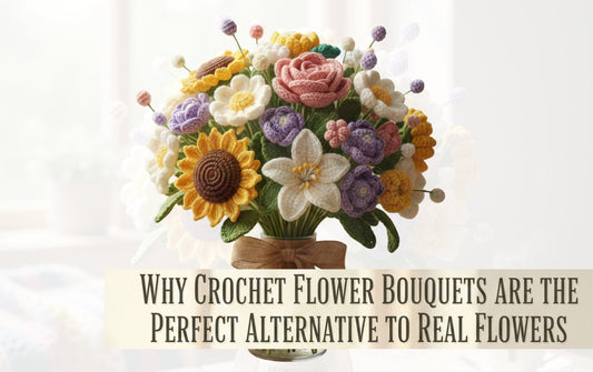 Why Crochet Flower Bouquets Are the Perfect Alternative to Real Flowers