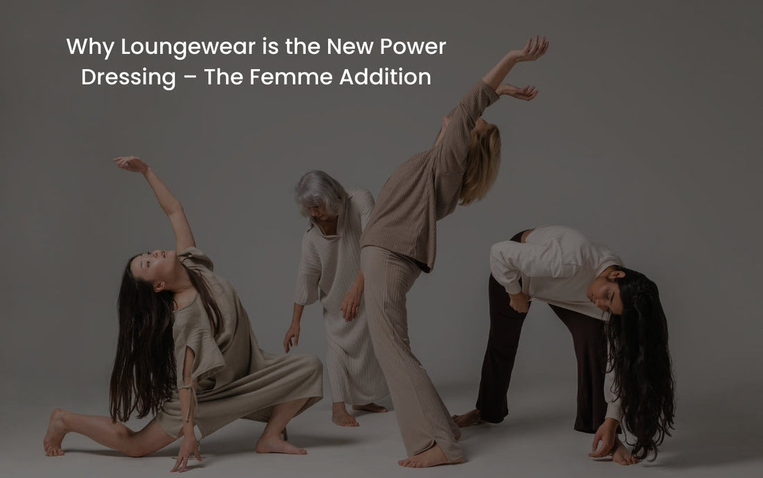 Why Loungewear is the New Power Dressing – The Femme Addition
