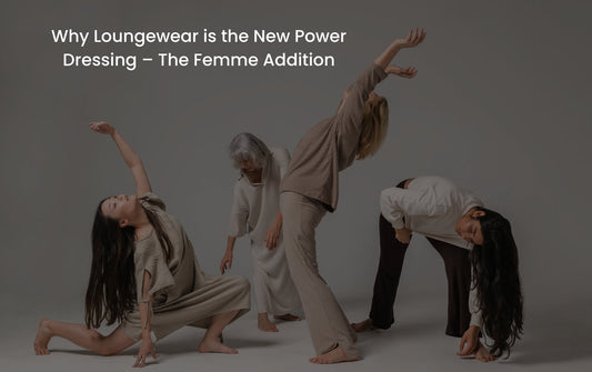 Why Loungewear is the New Power Dressing – The Femme Addition