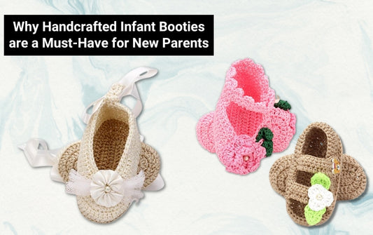 Why Handcrafted Infant Booties are a Must-Have for New Parents